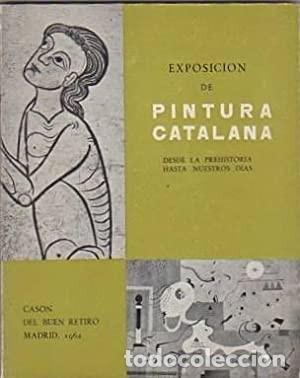 Libros de segunda mano: Exposici&oacute;n de Pintura catalana desde la prehistoria hasta nuestros d&iacute;as. 1962