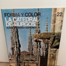 Livres d'occasion: FORMA Y COLOR Nº 22 LA CATEDRAL DE BURGOS . ALBAICÍN / SADEA EDITORES. Lote 310269963