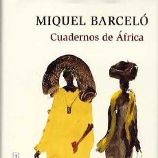 Libros de segunda mano: CUADERNOS DE ÁFRICA - MIGUEL BARCELÓ. Lote 311082798