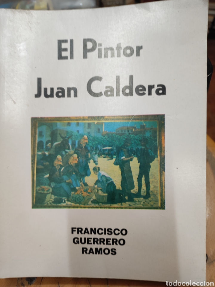 Libros de segunda mano: EL PINTOR JUAN CALDERA-FRANCISCO GUERRERO RAMOS-CACERES 1980 ILUSTRADO