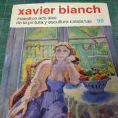 Livres d'occasion: XAVIER BLANCH. MAESTROS ACTUALES DE LA PINTURA Y ESCULTURA CATALANAS. Lote 313107308