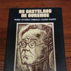 Libros de segunda mano: OS CASTELAOS DE OURENSE.- MARIA VICTORIA CARBALLO - CALERO RAMOS.. Lote 313566748