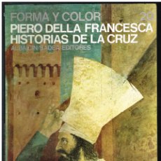 Libros de segunda mano: FORMA Y COLOR Nº 20 - PIERO DE FRANCESCA. HISTORIAS DE LA CRUZ - 1966. Lote 323024628