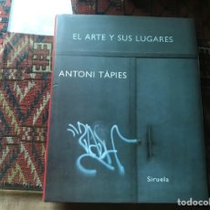 Libros de segunda mano: EL ARTE Y SUS LUGARES. ANTONI TAPIES. SIRUELA