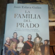 Libros de segunda mano: LA FAMILIA DEL PRADO JUAN ESLAVA GALÁN PLANETA PRIMERA EDICIÓN. 2018 PINTURA MUSEO PRADO