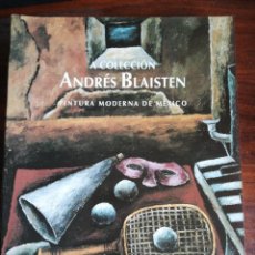 Libros de segunda mano: A COLECCIÓN ANDRÉS BLAISTEN. PINTURA MODERNA DE MÉXICO. MUSEO DE PONTEVEDRA.1997