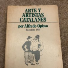 Libros de segunda mano: LIBRO - ARTE Y ARTISTAS CATALANES - POR ALFREDO OPISSO - BARCELONA 1900