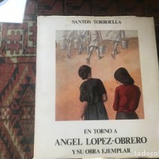 Libros de segunda mano: EN TORNO A ÁNGEL LÓPEZ OBRERO Y SU OBRA EJEMPLAR. SANTOS TORROELLA