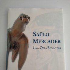 Libros de segunda mano: SAÜLO MERCADER, UNA OBRA REDENTORA AYUNTAMIENTO DE ALICANTE 2002. Lote 346582863