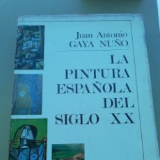 Libros de segunda mano: LA PINTURA ESPAÑOLA DEL SIGLO XX. JUAN ANTONIO GAYA NUÑO. IBÉRICO EUROPEA DE EDICIONES. 1972. Lote 347624978