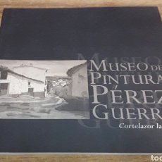 Libros de segunda mano: MUSEO DE PINTURA PÉREZ GUERRA 2006. Lote 348668398