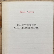 Libros de segunda mano: JOAN BROSSA/ JOVER. UNA ENTRVISTA CON JUEGO DE MANOS. Lote 353241199