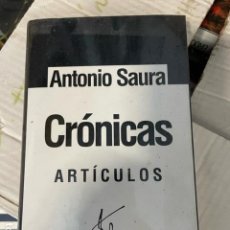 Libros de segunda mano: CRÓNICAS, ANTONIO SAURA, GALAXIA GUTEMBERG, 2.002. Lote 361499115