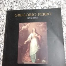 Libros de segunda mano: LIBRO-GREGORIO FERRO(1742/1812)-FUNDACIÓN PEDRO BARRIÉ DE LA MAZA CATALOGO PINTURA. Lote 361587610