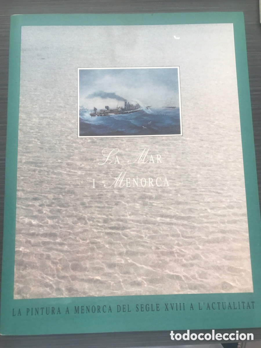 Libros de segunda mano: LA MAR I MENORCA. LA PINTURA A MENORCA DES DEL S. XVIII A L'ACTUALITAT.AA.VV. /Consell Insular Menor