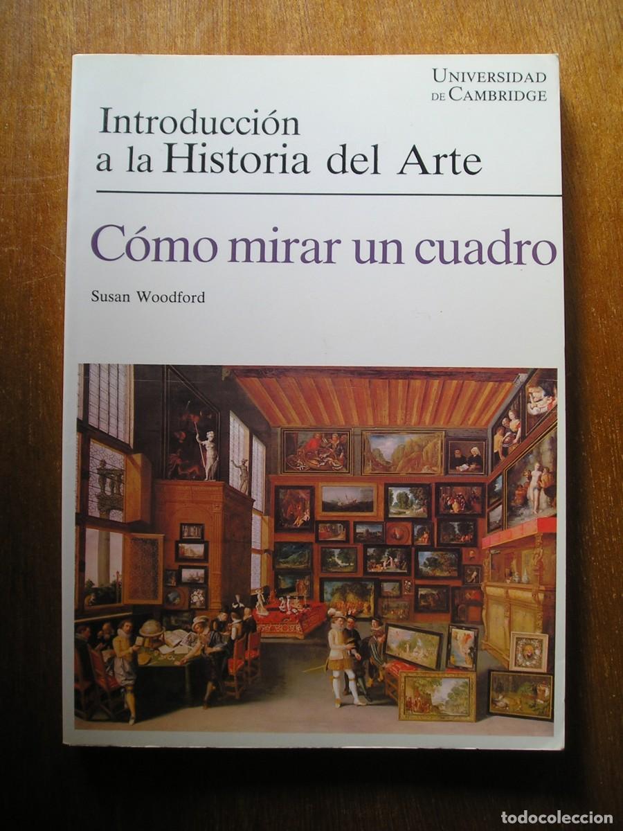 Gebrauchte B&uuml;cher: COMO MIRAR UN CUADRO, SUSAN WOODFORD, INTRODUCCION A LA HISTORIA DEL ARTE, GG GUSTAVO GILI CAMBRIDGE
