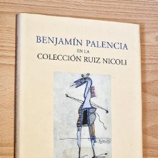 Libros de segunda mano: BENJAMÍN PALENCIA EN LA COLECCIÓN RUIZ NICOLI - RUIZ NICOLI - CASTRO FLOREZ. Lote 394501969