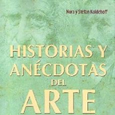 Libros de segunda mano: HISTORIAS Y ANECDOTAS DEL ARTE KOLDEHOFF, NORA Y STEFAN AT-1426. Lote 366601286