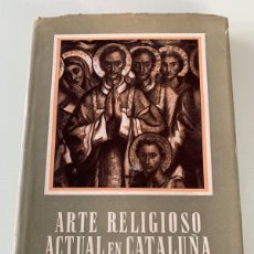 Libros de segunda mano: ARTE RELIGIOSO ACTUAL EN CATALUÑA. J. FERRANDO ROIG. EDITORIAL ATLÁNTIDA.