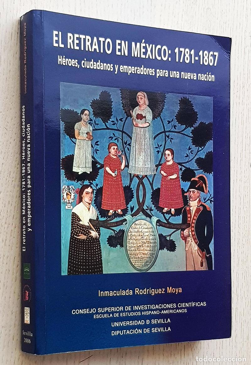 Livres d'occasion: EL RETRATO EN M&Eacute;XICO: 1781-1867. H&eacute;roes, ciudadanos y emperadores para una nueva naci&oacute;n - RODR&Iacute;GUEZ