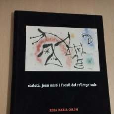 Libros de segunda mano: CARLOTA, JOAN MIRÓ I L'OCELL DEL RELLOTGE SUÍS (ROSA MARIA COLOM). Lote 369088871