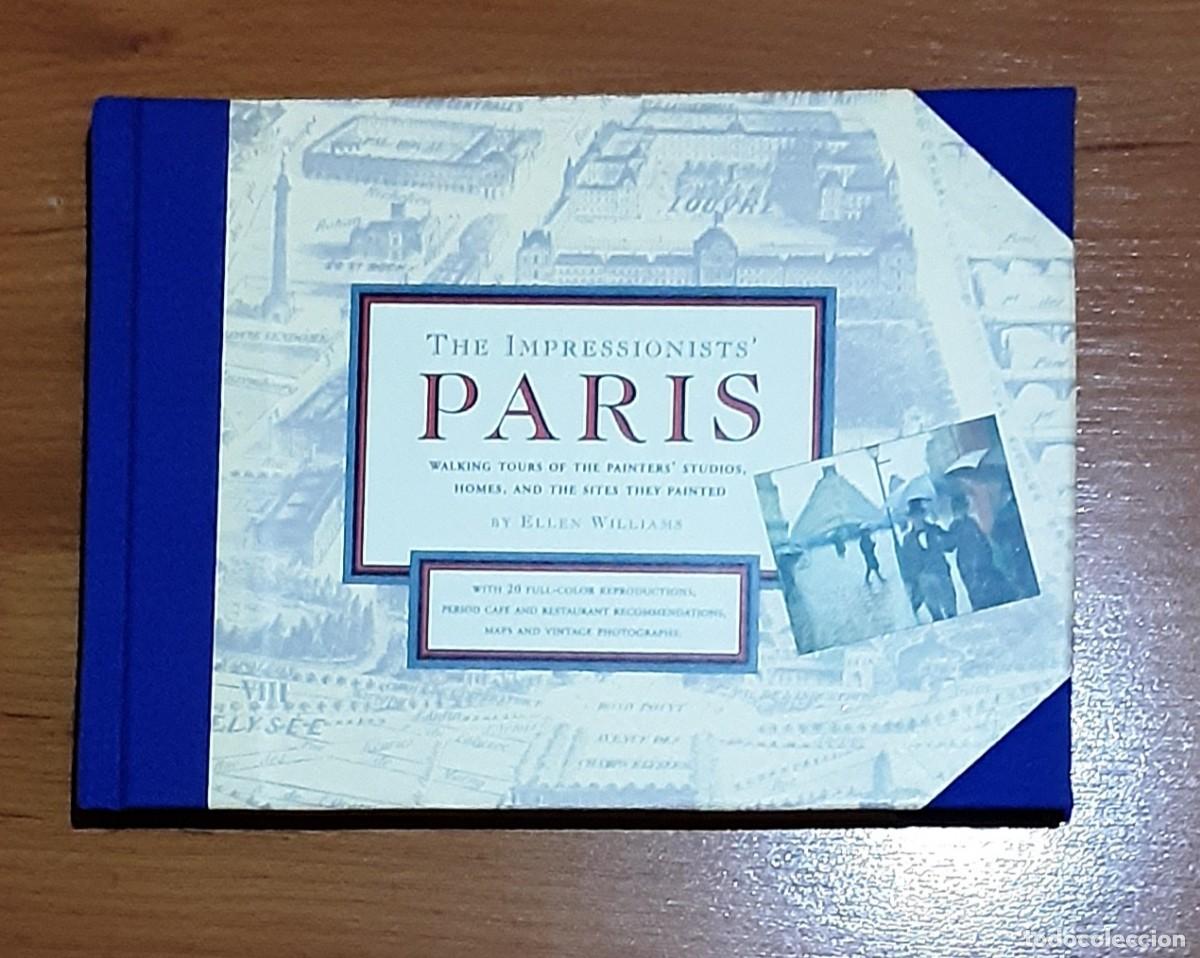 Libros de segunda mano: The Impressionists' Paris: Walking Tours of the painter' Studios, Homes, and the Sites They Painted&nbsp;