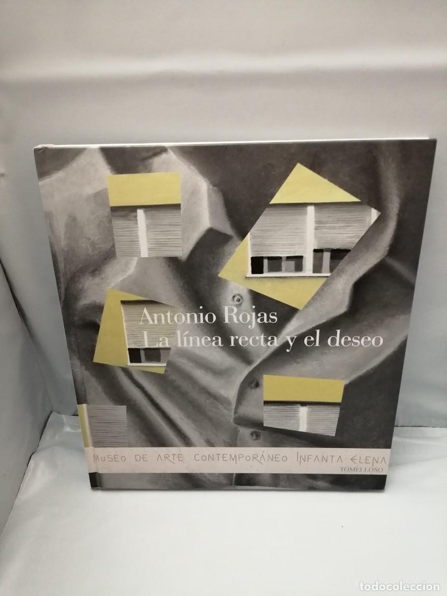 Libros de segunda mano: ANTONIO ROJAS. LA L&Iacute;NEA RECTA Y EL DESEO - Foto 1