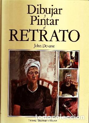 Libros de segunda mano: DIBUJAR Y PINTAR EL RETRATO. DEVANE, JOHN. AT-1507 - Foto 1