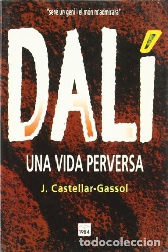 Libros de segunda mano: DAL&Iacute; UNA VIDA PERVERSA - J. CASTELLAR-GASSOL - Foto 1