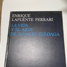Libros de segunda mano: LA VIDA Y EL ARTE DE IGNACIO ZULOAGA. ENRIQUE LAFUENTE FERRARI. REVISTA DE OCCIDENTE 1972