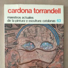 Libros de segunda mano: CARDONA TORRANDELL MAESTROS ACTUALES PINTURA Y ESCULTURA CATALANAS