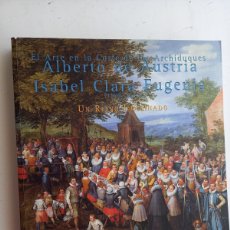 Libri di seconda mano: EL ARTE EN LA CORTE DE LOS ARCHIDUQUES ALBERTO DE AUSTRIA E ISABEL CLARA EUGENIA (1598-1633).