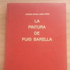 Libros de segunda mano: LA PINTURA DE PUIG BARELLA - LORENZO GARCIA - DIEGO PEREZ ED LIMITADA 500 EJEMPLARES FIRMADA AUTOR. Lote 391441279
