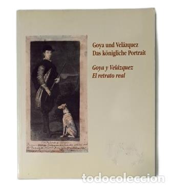 Libros de segunda mano: GOYA Y VEL&Aacute;ZQUEZ. EL RETRATO REAL (CAT&Aacute;LOGO DE LA EXPOSICI&Oacute;N) 1992