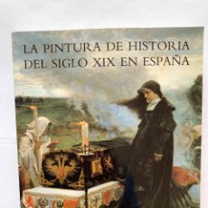 Libros de segunda mano: LA PINTURA DE HISTORIA DEL SIGLO XIX EN ESPAÑA (MUSEO DEL PRADO, 1992) ORIGINAL. 1ª EDICIÓN. Lote 396391964