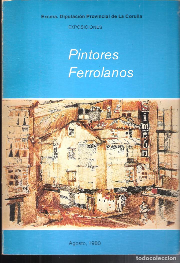 Second hand books: Pintores Ferrolanos. Agosto 1990.- Diputacion de La Coru&ntilde;a. 24x16 cm. 113 pags.