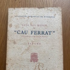 Libros de segunda mano: GUÍA DEL MUSEO DEL CAU FERRAT (FUNDACIÓN RUSIÑOL) 1940.