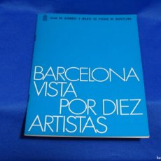 Libros de segunda mano: LIBRETO BARCELONA VISTA POR DIEZ ARTISTAS.. Lote 401367174