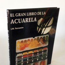 Libros de segunda mano: EL GRAN LIBRO DE LA ACUARELA - J. M. PARRAMÓN - ARTE, TÉCNICAS, MEDIOS, HERRAMIENTAS, MATERIALES, ET. Lote 401940654