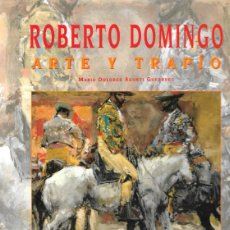 Libros de segunda mano: ROBERTO DOMINGO. ARTE Y TRAPIO - MARIA DOLORES AGUSTI GUERRERO - EDT. AGUALARGA, MADRID, 1998.. Lote 402248789