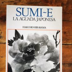 Libros de segunda mano: HIRAYAMA, HAKUHO. SUMI-E: LA AGUADA JAPONESA. Lote 402614699