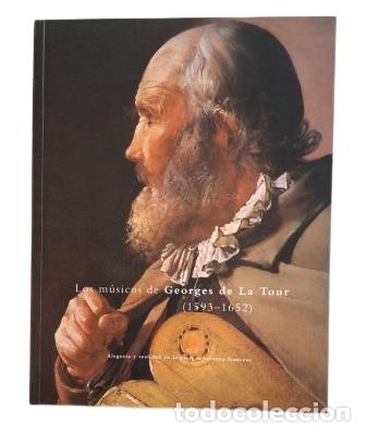 Libros de segunda mano: LOS M&Uacute;SICOS DE GEORGES DE LA TOUR (1593-1652) ALEGOR&Iacute;A Y REALIDAD EN LA PINTURA BARROCA (1994)