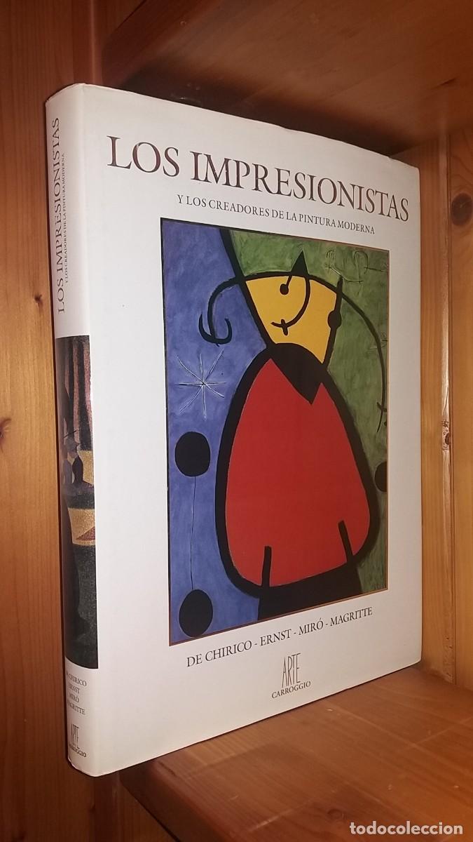 Libros de segunda mano: LOS IMPRESIONISTAS Y LOS CREADORES DE LA PINTURA MODERNA, CHIRICO ERNST MIRO MAGRITTE ARTE CARROGGIO