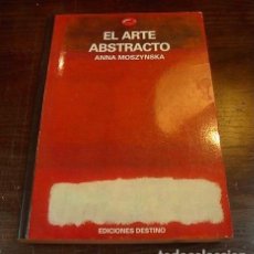Libros de segunda mano: ANNA MOSZYNSKA. EL ARTE ABSTRACTO, ED. DESTINO. 1996