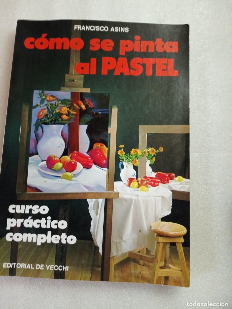 Libros de segunda mano: C&Oacute;MO SE PINTA AL PASTEL FRANCISCO ASINS - Foto 1