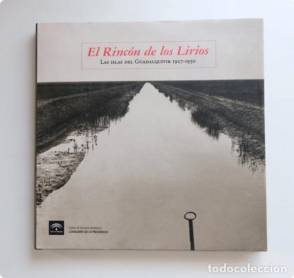 Libri di seconda mano: El Rinc&oacute;n de los Lirios. Las islas de Guadalquivir 1927-1930. m&aacute;s de 600 fotograf&iacute;as. Incluye CD