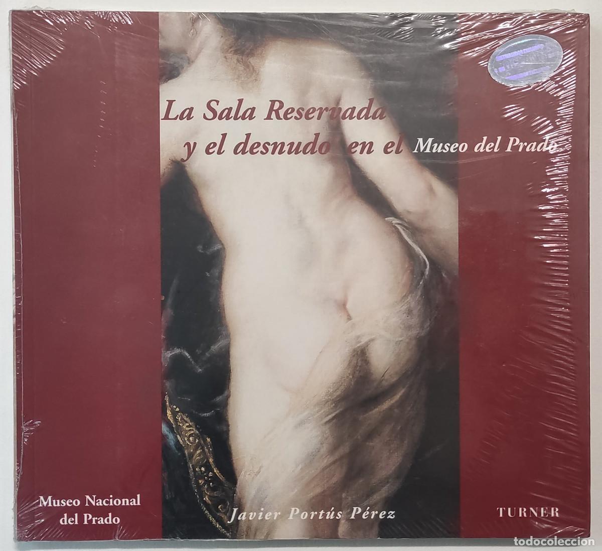 Libros de segunda mano: LA SALA RESERVADA Y EL DESNUDO EN EL MUSEO DEL PRADO. LIBRO NUEVO PRECINTADO!!!