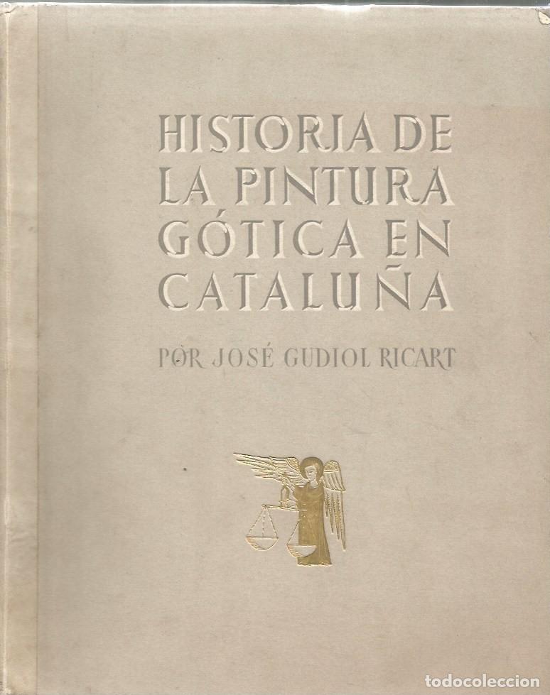 Libros de segunda mano: HISTORIA DE LA PINTURA G&Oacute;TICA EN CATALU&Ntilde;A-JOS&Eacute; GUDIOL RICART