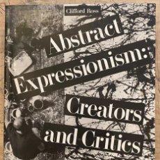 Libros de segunda mano: CLIFFORD ROSS. ABSTRACT EXPRESSIONISM: CREATORS AND CRITICS. AN ANTOLOGY