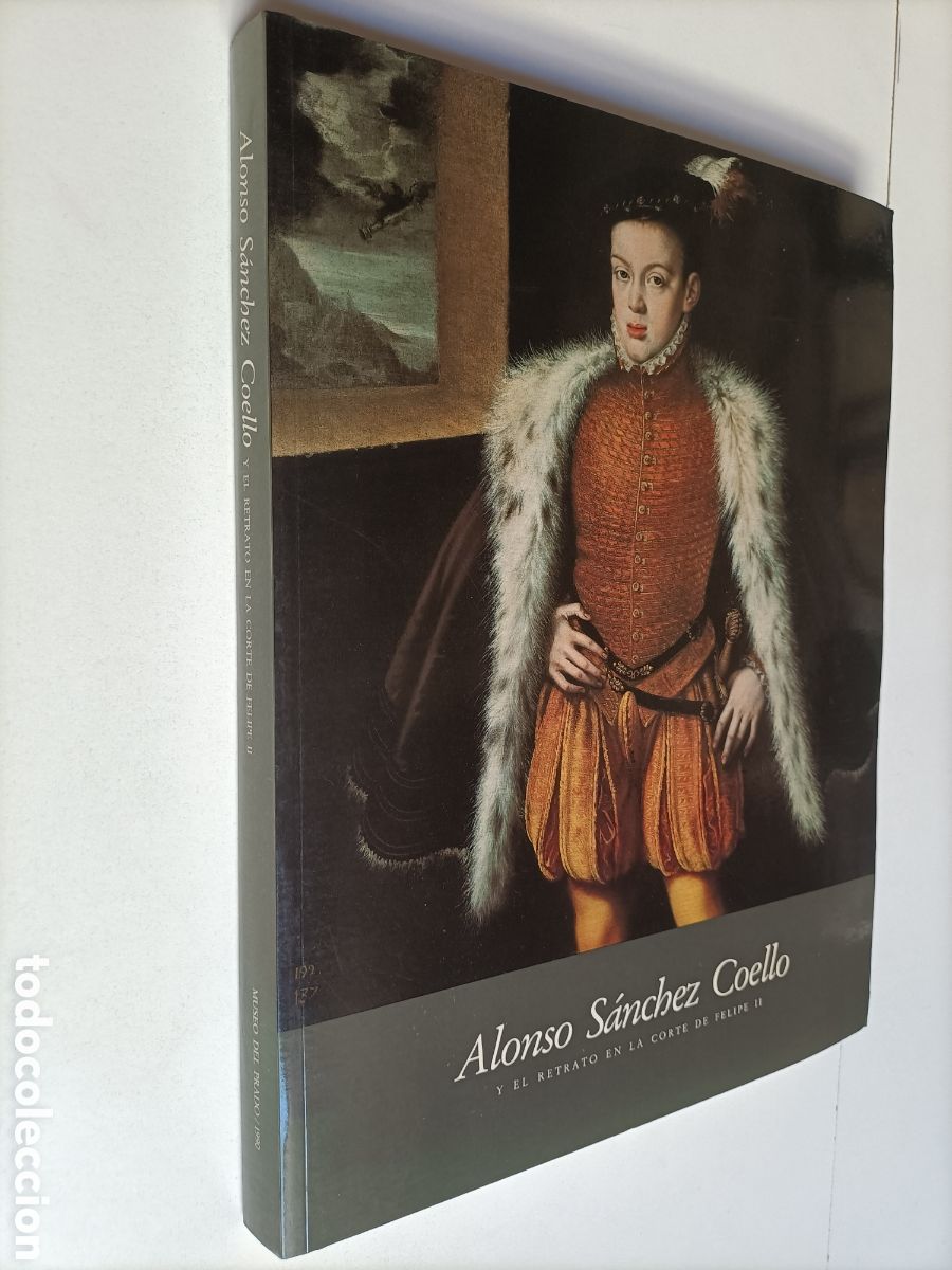 Libri di seconda mano: Alonso S&aacute;nchez Coello. Y el retrato en la corte de Felipe II pintura antigua